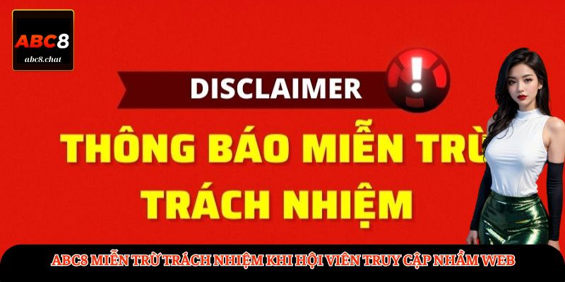 ABC8 miễn trừ trách nhiệm khi hội viên truy cập nhầm web