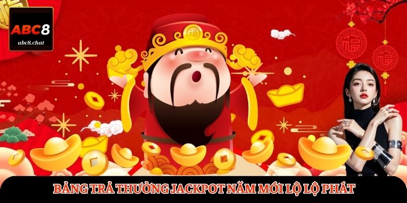 Bảng trả thưởng Jackpot Năm mới lộ lộ phát