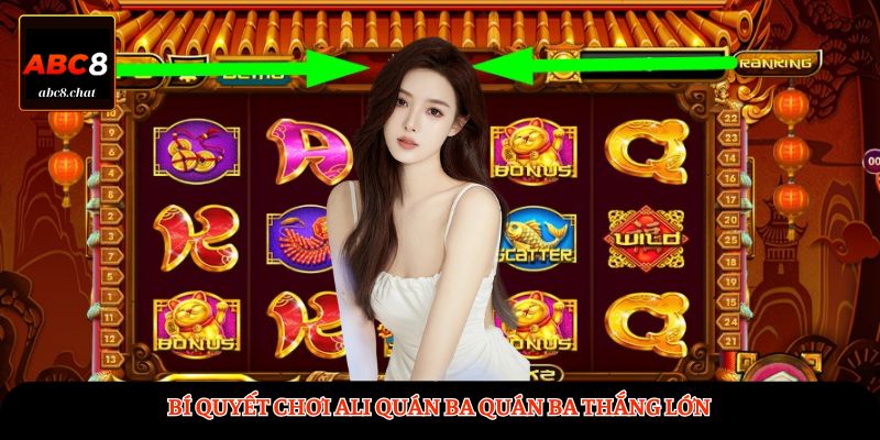 Bí quyết chơi Ali quán ba quán ba thắng lớn