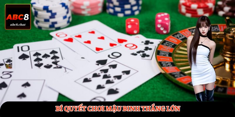 Bí quyết chơi Mậu Binh thắng lớn