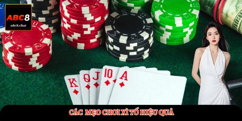 Các mẹo chơi Xì Tố hiệu quả