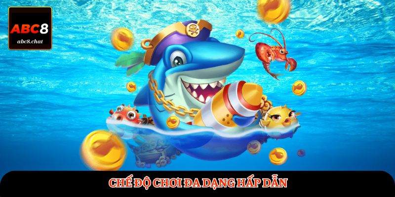 Chế độ chơi đa dạng hấp dẫn