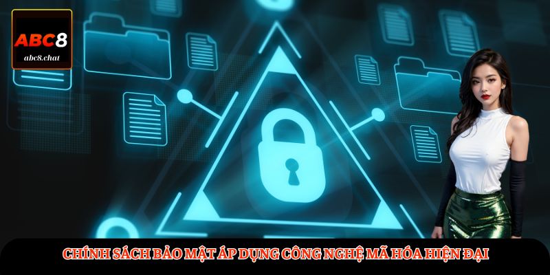 Chính sách bảo mật có áp dụng công nghệ mã hóa hiện đại