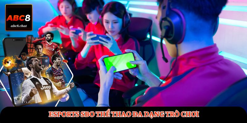 Esports SBO Thể Thao đa dạng trò chơi