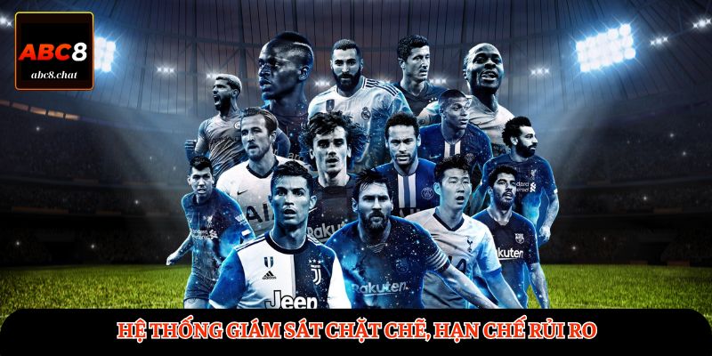 Hệ thống giám sát chặt chẽ, hạn chế rủi ro