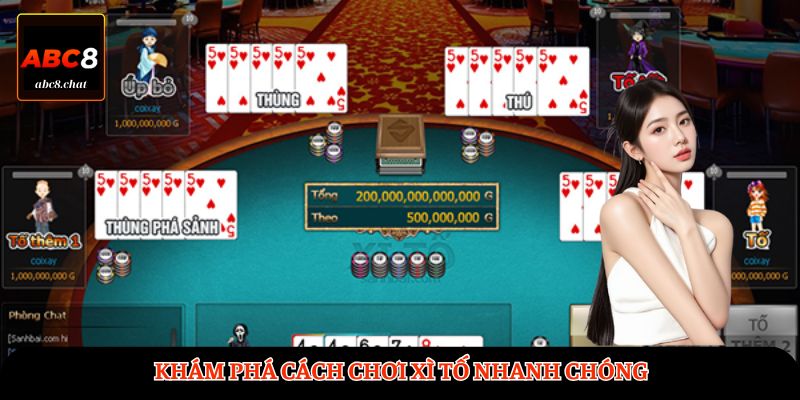Khám phá cách chơi Xì Tố nhanh chóng 