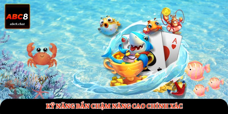 Kỹ năng bắn chậm nâng cao chính xác