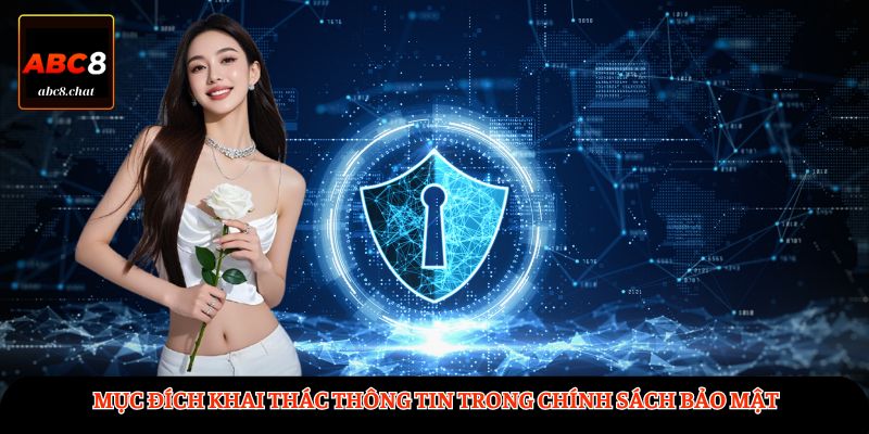 Mục đích khai thác thông tin trong chính sách bảo mật