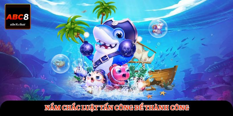 Nắm chắc luật tấn công để thành công