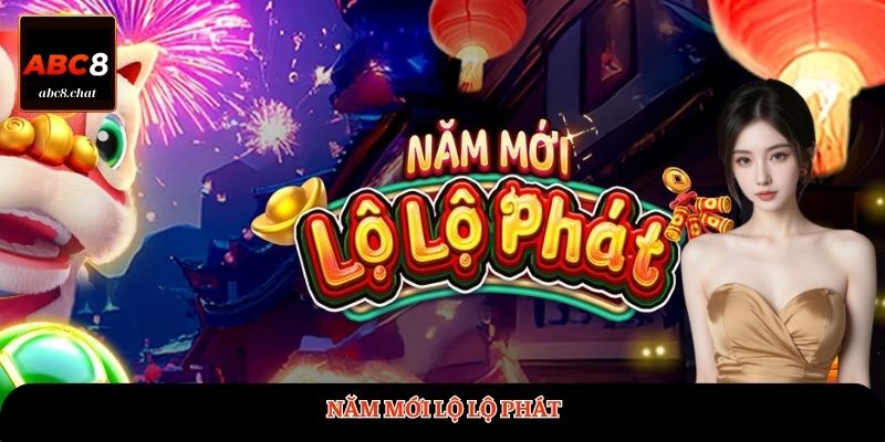 Năm Mới Lộ Lộ Phát