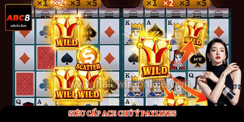 Siêu cấp Ace chú ý Paylines