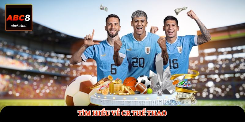 Tìm hiểu về CR Thể Thao 