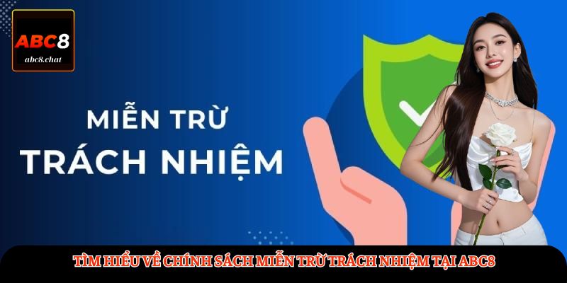 Tìm hiểu về chính sách miễn trừ trách nhiệm tại ABC8