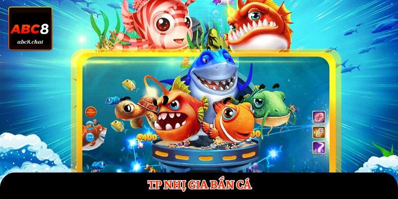 TP Nhị Gia Bắn Cá