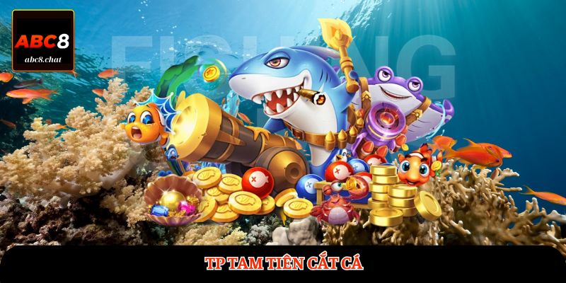 TP Tam Tiên Cắt Cá