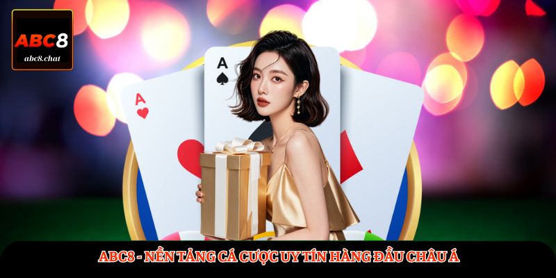 Về chúng tôi ABC8 - Nền tảng cá cược uy tín hàng đầu châu Á